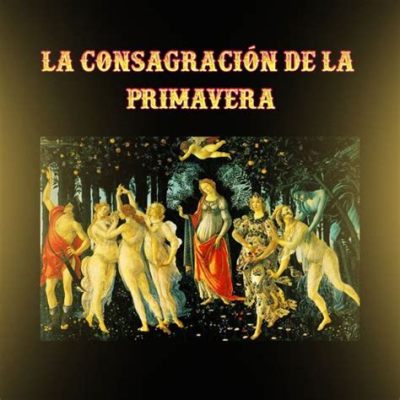 “La Consagración de la Tierra” - Un Mosaico Incandescente de Mitología y Realidad!